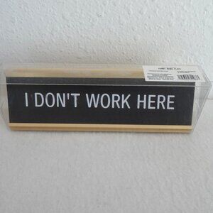 I Don't Work Here Desk Name Plate Funny Name Plate New
